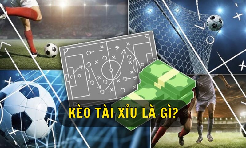 Kèo tài xỉu là gì