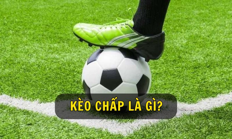 Kèo chấp là gì?